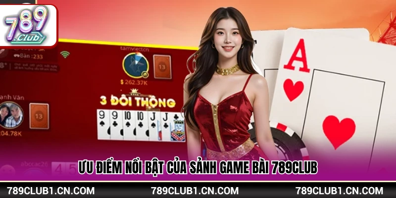 Những thế mạnh của chuyên mục game bài 789Club
