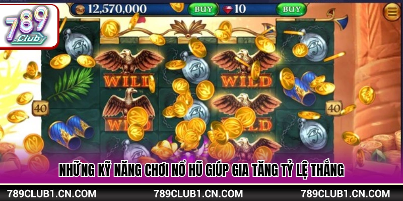 Kỹ Năng Chơi Nổ Hũ Giúp Tối Ưu Trải Nghiệm Quay Slot 3 Kỹ năng chơi nổ hũ giúp tăng cơ hội thắng